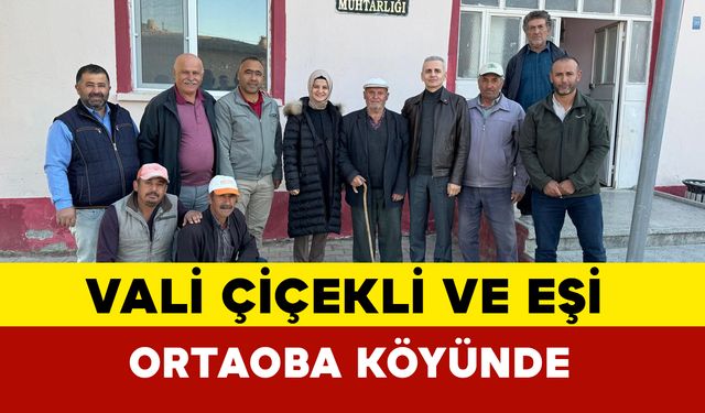 Vali Mehmet Fatih Çiçekli ve eşi Ortaoba köyünde