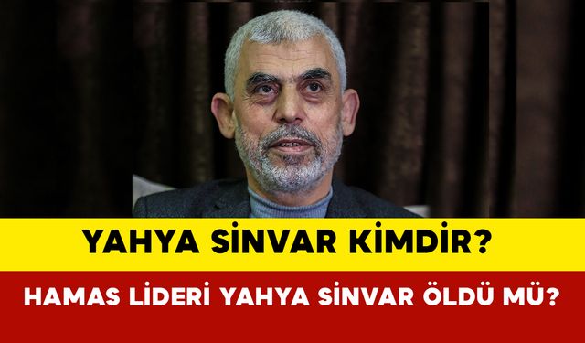 Yahya Sinvar kimdir? Hamas Lideri Yahya Sinvar öldü mü?