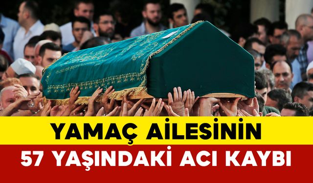 Yamaç Ailesinin 57 Yaşındaki Acı Kaybı