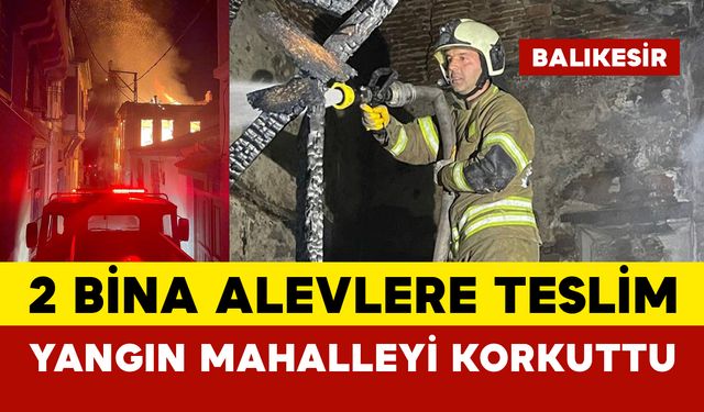 Yangın mahalleyi korkuttu