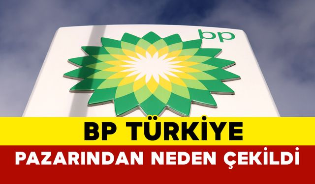 111 Yıllık BP, Türkiye Pazarından Çekildi