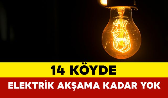 14 Köyde Sabahtan Akşama Kadar Elektrik Kesilecek