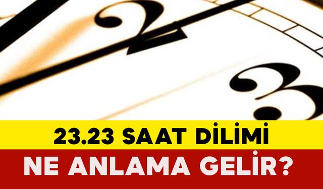 23.23 Saat Dilimi Ne Anlama Gelir?