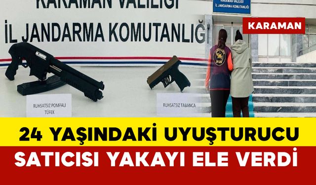 Karaman'da 24 Yaşındaki Uyuşturucu Satıcısı Yakayı Ele Verdi