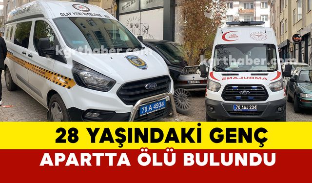 Karaman'da 28 yaşındaki genç kaldığı apartta ölü bulundu