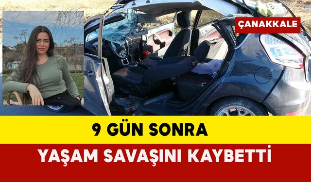 9 Gün Sonra Yaşam Savaşını Kaybetti