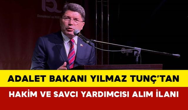 Adalet Bakanı Yılmaz Tunç’tan son dakika açıklaması