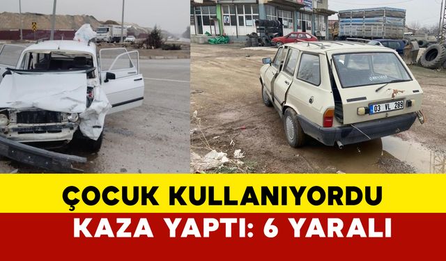 Afyonkarahisar’da çocuğun kullandığı araç kaza yaptı: 6 yaralı