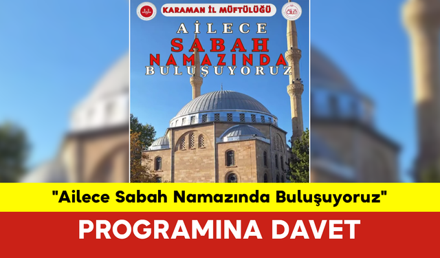 "Ailece Sabah Namazında Buluşuyoruz" Programına Davet