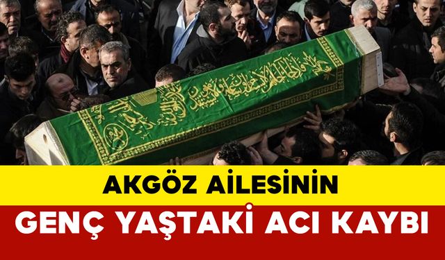 Akgöz Ailesinin Genç Yaştaki Acı Kaybı