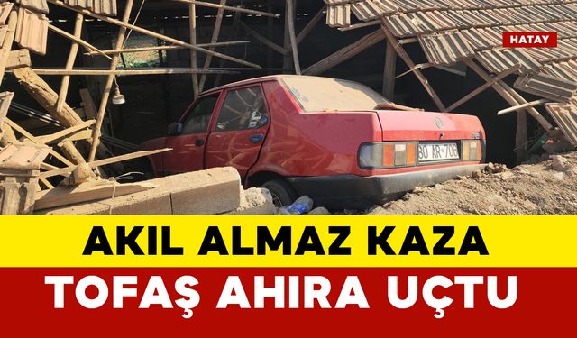 Akıl Almaz Kaza: Tofaş Ahıra Uçtu