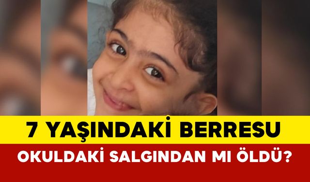 Ankara’da 7 Yaşındaki Berresu Çelik’in Şüpheli Ölümü