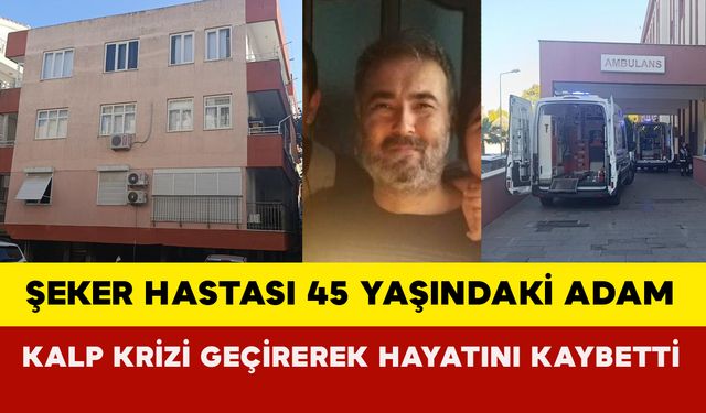 Antalya'da apartman merdiveninde kalp krizi geçirdi 45 yaşında hayatını kaybetti