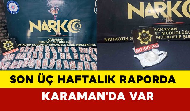 Bakanlığın son üç haftalık raporunda Karaman'da var