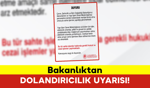 Bakanlıktan Dolandırıcılık Uyarısı!