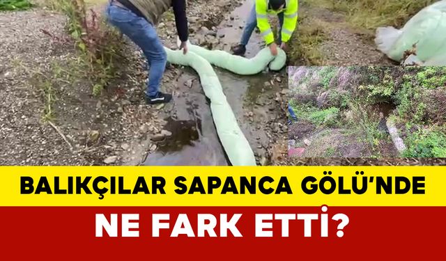 Balıkçılar Sapanca Gölü’nde ne fark etti?