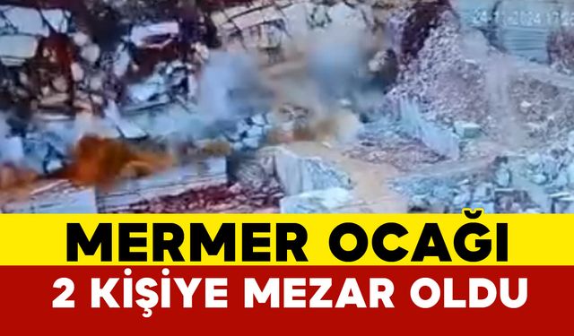 Balıkesir'deki mermer ocağı 2 kişiye mezar oldu