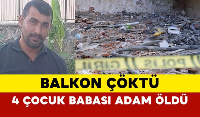 Balkon çöktü: 4 çocuk babası adam metrelerce yükseklikten düşerek öldü