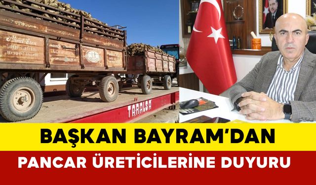 Başkan Bayram’dan Pancar Üreticilerine Önemli Duyuru