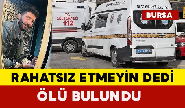 "Beni Rahatsız Etmeyin" Dedi: Ölü Bulundu