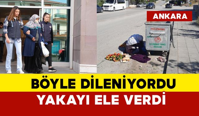 Böyle dileniyordu yakalandı