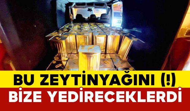 Bu Zeytinyağlarını (!) Bize Yedireceklerdi