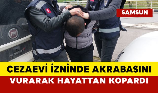 Cezaevi İzninde Akrabasını Vurdu: Ölüme Terk Etti