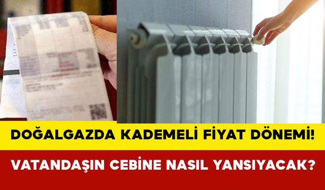 Doğalgazda kademeli fiyat dönemi başlıyor: Vatandaşın cebine nasıl yansıyacak?