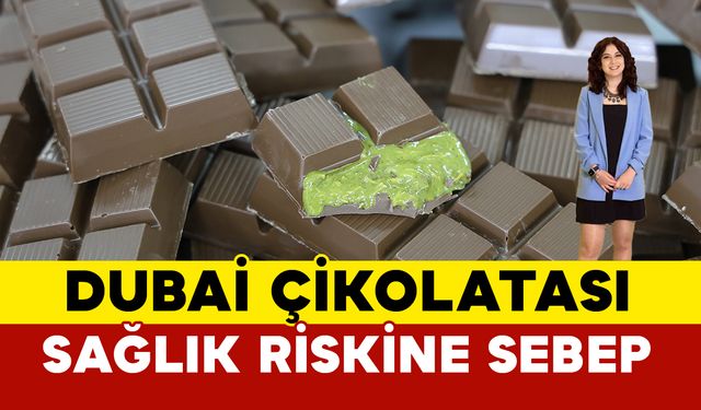 Dubai çikolatası tüketimi sağlık risklerini beraberinde getiriyor