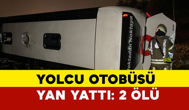 Esenler'de yolcu otobüsü kazası: 2 ölü 15 yaralı