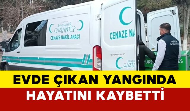 Evde çıkan yangında yaşlı adam hayatını kaybetti