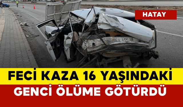 Feci Kaza: 16 Yaşındaki Mehmet’e Mezar Oldu