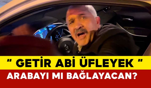 ’Getir abi üfliyek....Arabayı mı bağlayacan?