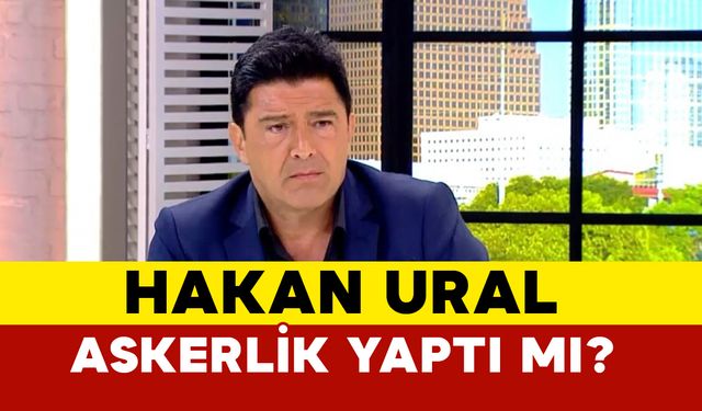 Hakan Ural askerlik yaptı mı?