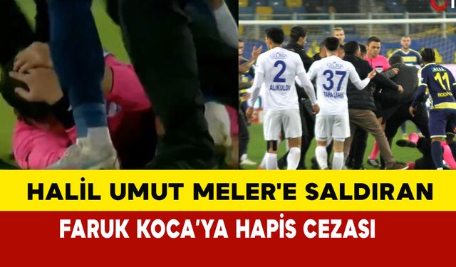 Halil Umut Meler'e Saldırısında Faruk Koca ve 3 Sanığa Hapis Cezası