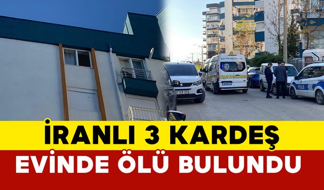 İranlı 3 kardeş yaşadıkları evde ölü bulundu