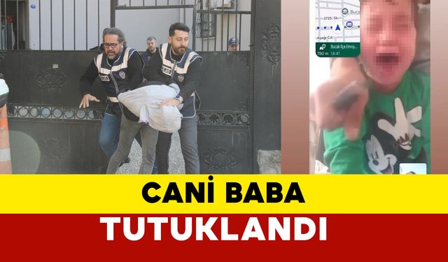 İzmir’de Cani Baba Tutuklandı: 3 Yaşındaki Çocuğunun Boğazına Bıçak Dayadı