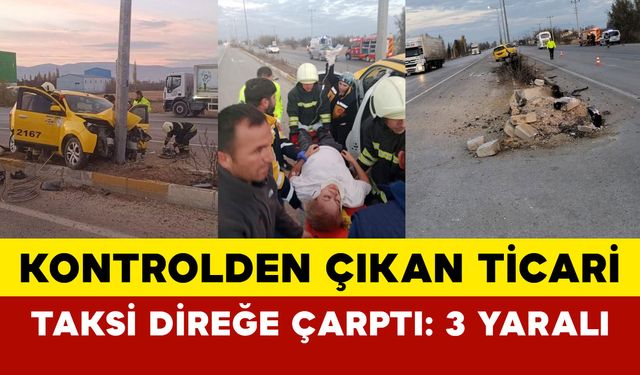 Konya'da kontrolden çıkan ticari taksi direğe çarptı: 3 yaralı