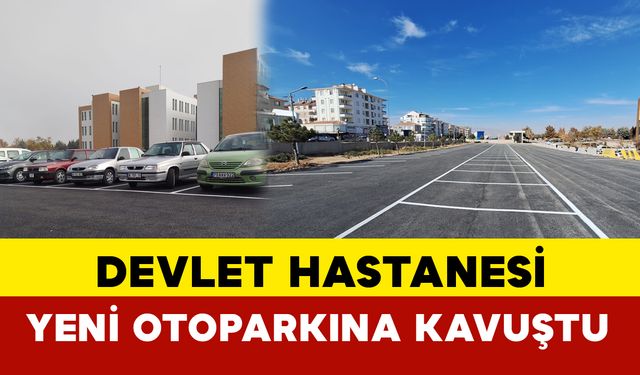 Karaman Devlet Hastanesi Yeni Otoparkına Kavuştu