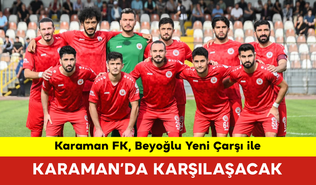 Karaman FK, Beyoğlu ile Karaman’da Karşılaşacak