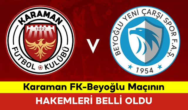 Karaman FK-Beyoğlu Maçının Hakemleri Belli Oldu