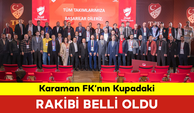 Karaman FK’nın Kupadaki Rakibi Belli Oldu