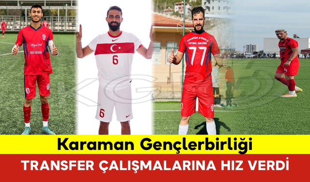 Karaman Gençlerbirliği Transfer Çalışmalarına Hız Verdi