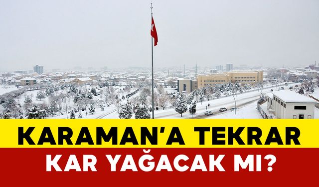 Karaman'a Tekrar Kar mı Geliyor?