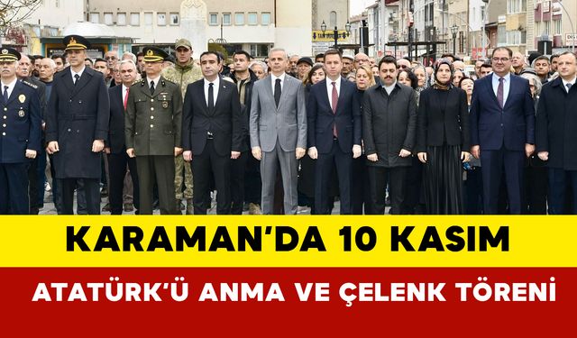 Karaman'da 10 Kasım Atatürk'ü Anma ve Çelenk Koyma Töreni