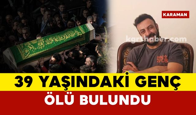 Karaman’da 39 yaşındaki genç bahçede ölü bulundu