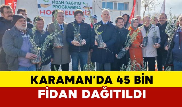 Karaman’da Üreticilere 45 Bin Fidan Dağıtıldı