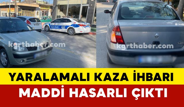 Karaman'da yaralamalı kaza ihbarı maddi hasarlı çıktı