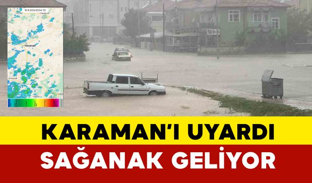 Karaman'ı uyardı: Sağanak geliyor