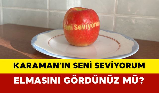 Karaman'ın Elması: Seni seviyorum der.